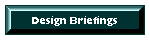 Design Briefings Sessions